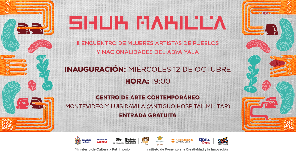 Inauguración: ‘Shuk Makilla’ – II Encuentro de mujeres artistas de pueblos y nacionalidades del Abya Yala